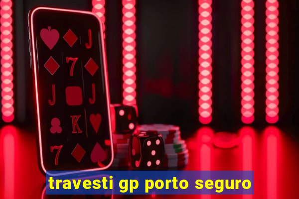 travesti gp porto seguro